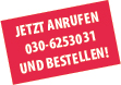 Jetzt anrufen und bestellen: 030 625 30 31